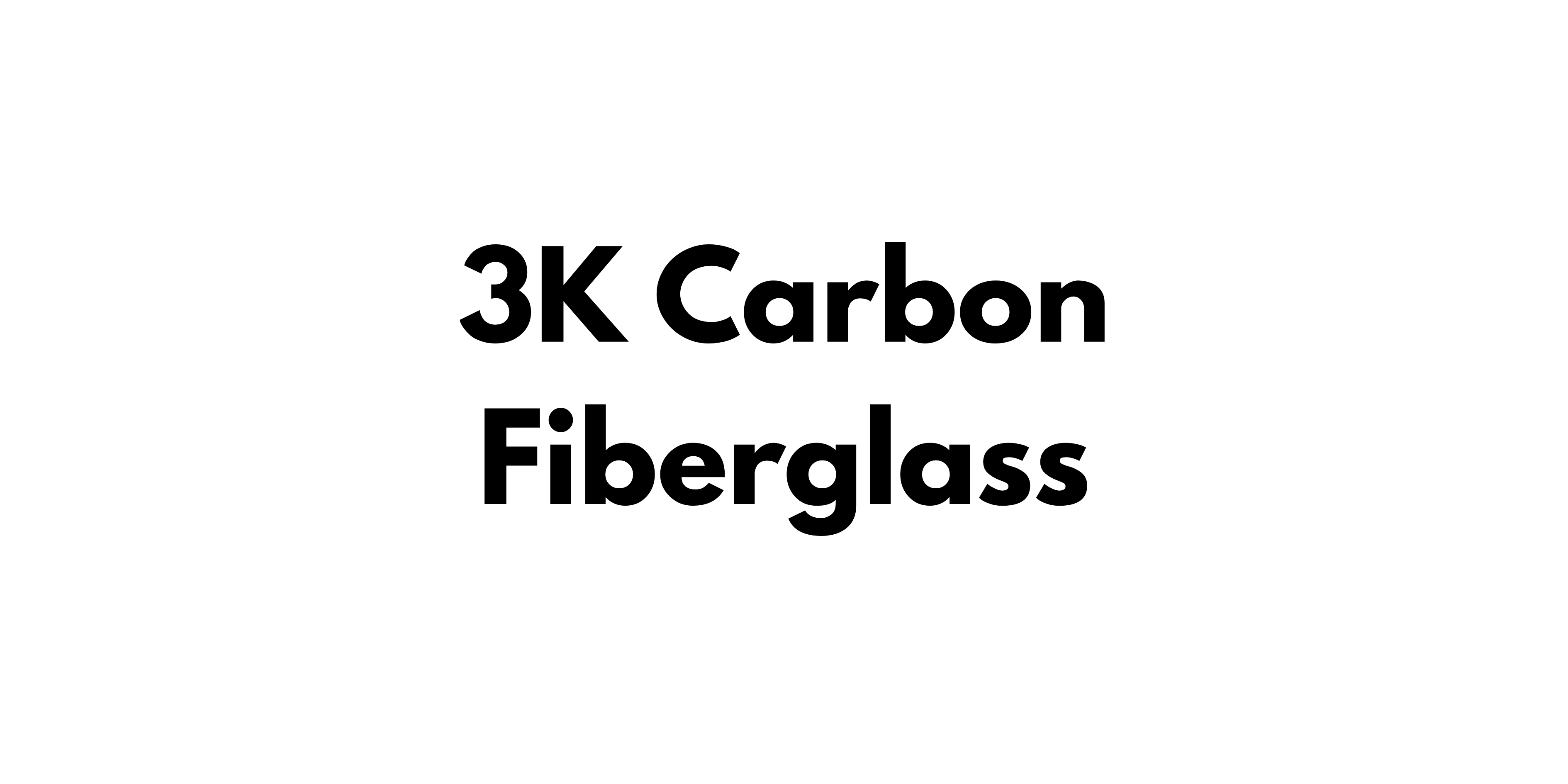 3K Carbon + Fiberglass