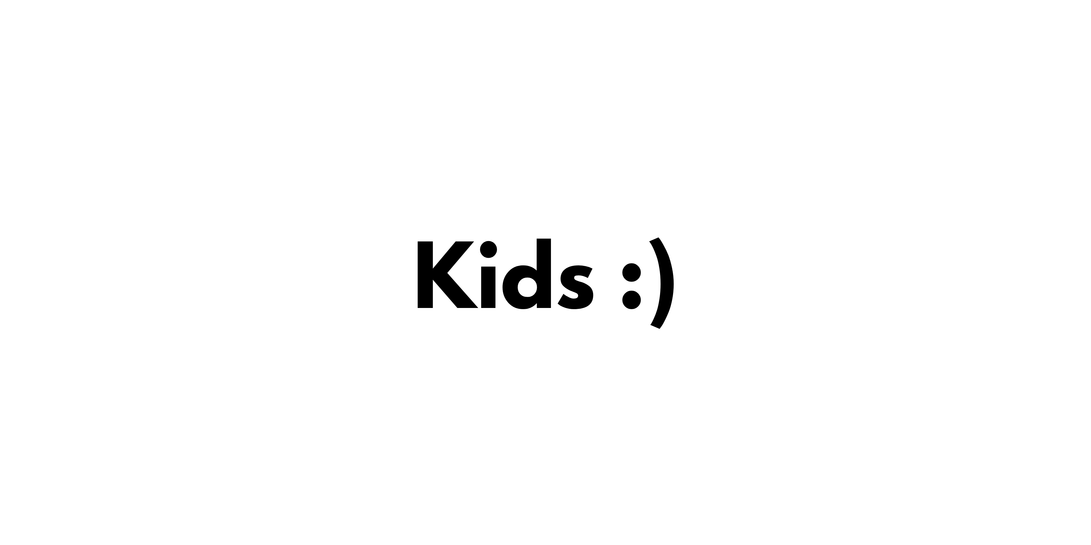 Kids :)